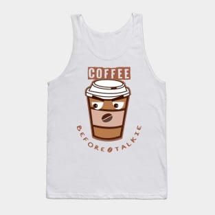 Coffee before talkie Tank Top